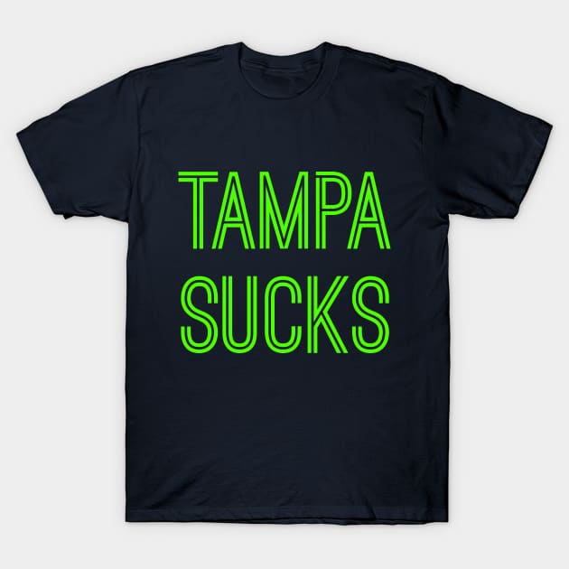 Tampa Sucks (Neon Green Text) T-Shirt by caknuck